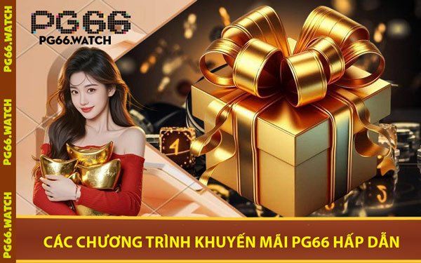 Các Chương Trình Khuyến Mãi PG66 Hấp Dẫn