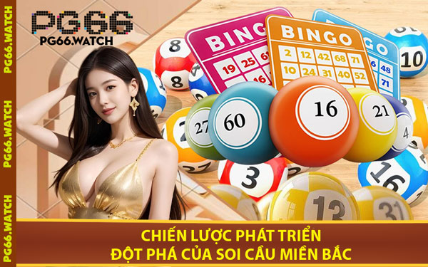 Chiến Lược Phát Triển Đột Phá Của Soi Cầu Miền Bắc