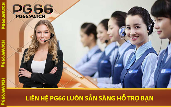 Liên Hệ PG66 Luôn Sẵn Sàng Hỗ Trợ Bạn