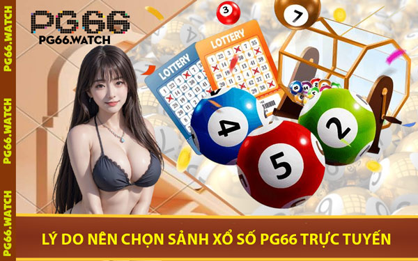 Lý Do Nên Chọn Sảnh Xổ Số PG66 Trực Tuyến