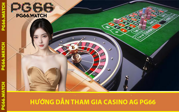 Hướng Dẫn Tham Gia Casino AG PG66
