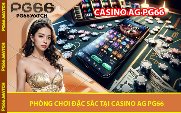 Phòng Chơi Đặc Sắc Tại Casino AG PG66